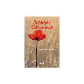 Şiirlerde Saklanmak - Ülker Saralı Pekinel