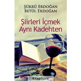 Şiirleri İçmek Aynı Kadehten - Betül Erdoğan , Şükrü Erdoğan
