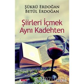 Şiirleri İçmek Aynı Kadehten - Betül Erdoğan , Şükrü Erdoğan