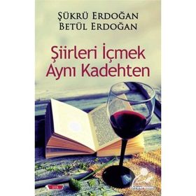 Şiirleri İçmek Aynı Kadehten - Betül Erdoğan , Şükrü Erdoğan