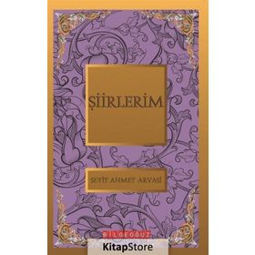 ŞİİRLERİM BÜTÜN ESERLERI 6 - S. AHMET ARVASI