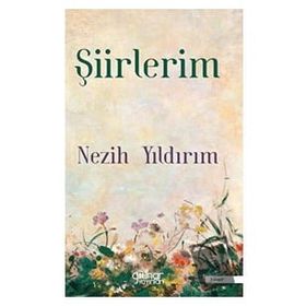 Şiirlerim - Nezih Yıldırım