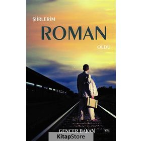 Şiirlerim Roman Oldu - Gencer Bakan