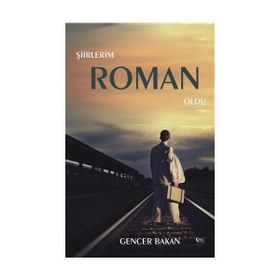 Şiirlerim Roman Oldu - Gencer Bakan