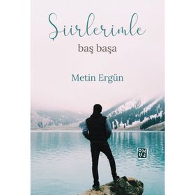 Şiirlerimle Baş Başa - Metin Ergün