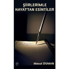 Şiirlerimle Hayattan Esintiler - Mesut Duman