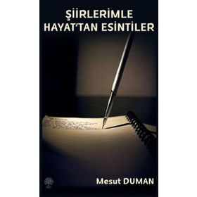 Şiirlerimle Hayattan Esintiler - Mesut Duman