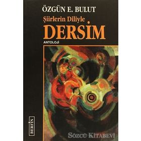 ŞİİRLERİN DILIYLE DERSIM - ÖZGÜN E. BULUT