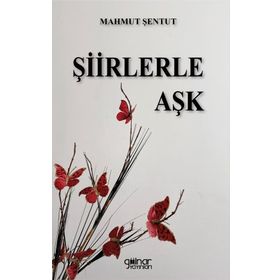 Şiirlerle Aşk - Mahmut Şentut - Gülnar Yayınları