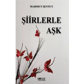 Şiirlerle Aşk - Mahmut Şentut - Gülnar Yayınları