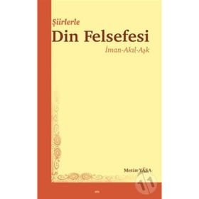 Şiirlerle Din Felsefesi - Metin Yasa