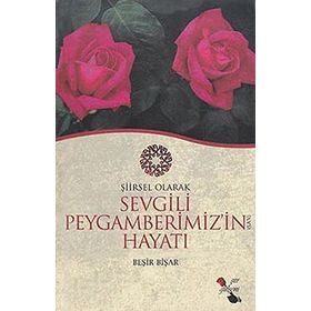ŞIIRSEL OLARAK SEVGILI PEYGAMBERIMIZIN HAYATI - GENEL