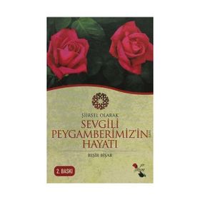 ŞIIRSEL OLARAK SEVGILI PEYGAMBERIMIZIN HAYATI - GENEL