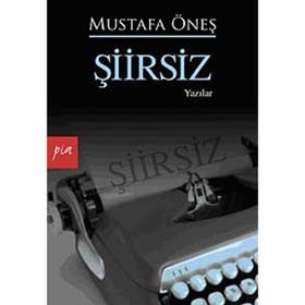 ŞİİRSİZ - MUSTAFA ÖNEŞ