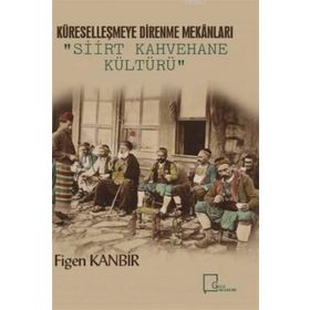 Siirt Kahvehane Kültürü - Figen Kanbir