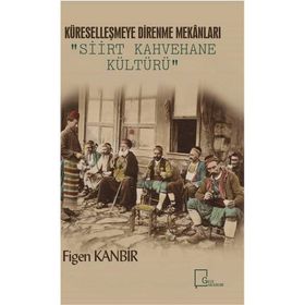 Siirt Kahvehane Kültürü - Figen Kanbir