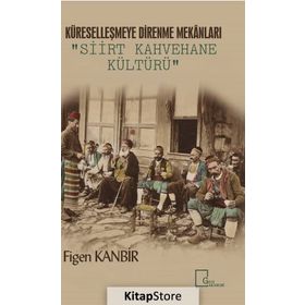 Siirt Kahvehane Kültürü - Figen Kanbir
