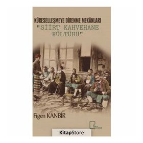 Siirt Kahvehane Kültürü - Figen Kanbir