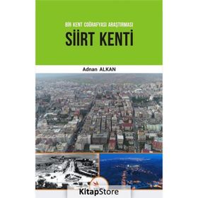 Siirt Kenti-Bir Kent Coğrafyası Araştırması - Adnan Kalkan