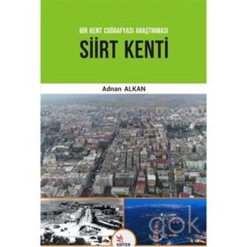 Siirt Kenti-Bir Kent Coğrafyası Araştırması - Adnan Kalkan