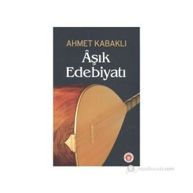 ÂŞIK EDEBİYATI - AHMET KABAKLI