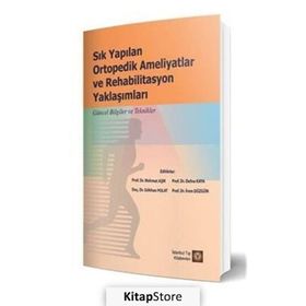 Sık Yapılan Ortopedik Ameliyatlar ve Rehabilitasyon Yaklaşımları - İstanbul Tıp Kitabevi