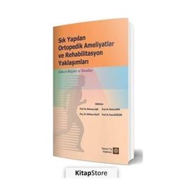 Sık Yapılan Ortopedik Ameliyatlar ve Rehabilitasyon Yaklaşımları - İstanbul Tıp Kitabevi