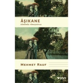 Âşıkane Günümüz Türkçesiyle - Mehmet Rauf