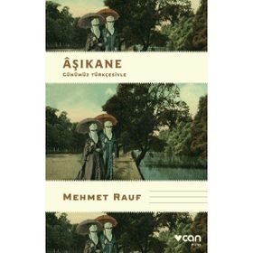 Âşıkane Günümüz Türkçesiyle - Mehmet Rauf
