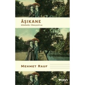 Âşıkane Günümüz Türkçesiyle - Mehmet Rauf