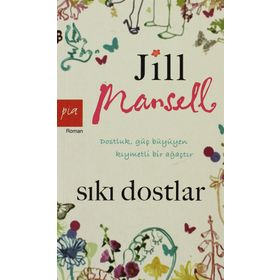 SIKI DOSTLAR DOSTLUK GÜÇ BÜYÜYEN KIYMETLİ BIR AĞAÇTIR - JILL MANSELL