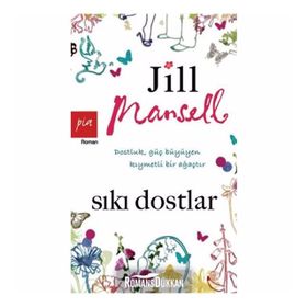 SIKI DOSTLAR DOSTLUK GÜÇ BÜYÜYEN KIYMETLİ BIR AĞAÇTIR - JILL MANSELL