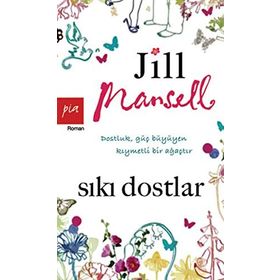 SIKI DOSTLAR DOSTLUK GÜÇ BÜYÜYEN KIYMETLİ BIR AĞAÇTIR - JILL MANSELL