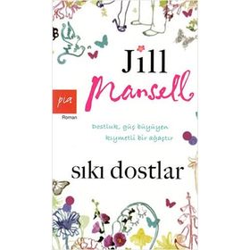 SIKI DOSTLAR DOSTLUK GÜÇ BÜYÜYEN KIYMETLİ BIR AĞAÇTIR - JILL MANSELL