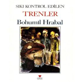 SIKI KONTROL EDILEN TRENLER - BOHUMIL HRABAL