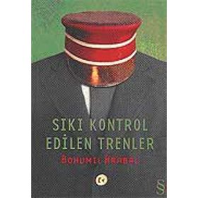 SIKI KONTROL EDILEN TRENLER - BOHUMIL HRABAL