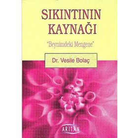 SIKINTININ KAYNAĞI BEYNIMDEKI MENGENE - VESILE BOLAÇ