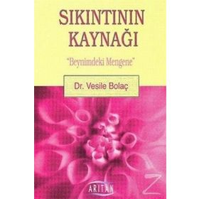 SIKINTININ KAYNAĞI BEYNIMDEKI MENGENE - VESILE BOLAÇ
