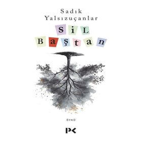 Sil Baştan - Sadık Yalsızuçanlar