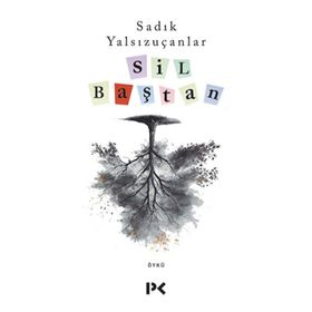 Sil Baştan - Sadık Yalsızuçanlar