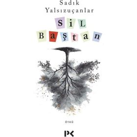 Sil Baştan - Sadık Yalsızuçanlar