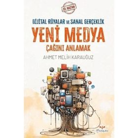 Sil Baştan Yeni Medya Çağını Anlamak Ahmet Melih Karauğuz