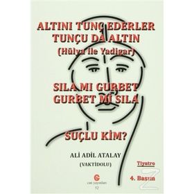 SILA MI GURBET GURBET MI SILA, SUÇLU KIM? ALTINI TUNÇ EDERLER TUNÇU DA ALTIN - ADIL ALI ATALAY VAKTIDOLU