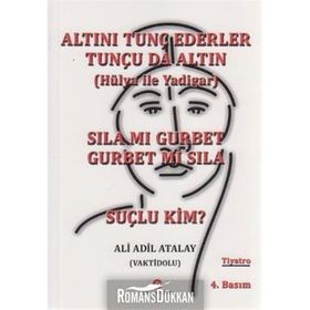 SILA MI GURBET GURBET MI SILA, SUÇLU KIM? ALTINI TUNÇ EDERLER TUNÇU DA ALTIN - ADIL ALI ATALAY VAKTIDOLU