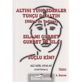 SILA MI GURBET GURBET MI SILA, SUÇLU KIM? ALTINI TUNÇ EDERLER TUNÇU DA ALTIN - ADIL ALI ATALAY VAKTIDOLU