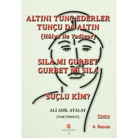 SILA MI GURBET GURBET MI SILA, SUÇLU KIM? ALTINI TUNÇ EDERLER TUNÇU DA ALTIN - ADIL ALI ATALAY VAKTIDOLU