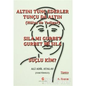 SILA MI GURBET GURBET MI SILA, SUÇLU KIM? ALTINI TUNÇ EDERLER TUNÇU DA ALTIN - ADIL ALI ATALAY VAKTIDOLU