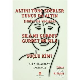 SILA MI GURBET GURBET MI SILA, SUÇLU KIM? ALTINI TUNÇ EDERLER TUNÇU DA ALTIN - ADIL ALI ATALAY VAKTIDOLU