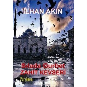 SILADA GURBET ZAHID KEVSERI - İLHAN AKIN