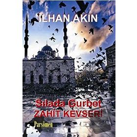 SILADA GURBET ZAHID KEVSERI - İLHAN AKIN